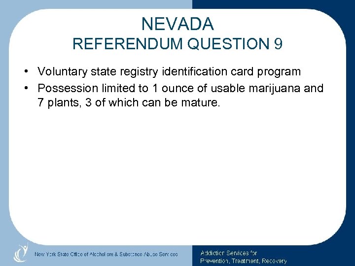 NEVADA REFERENDUM QUESTION 9 • Voluntary state registry identification card program • Possession limited