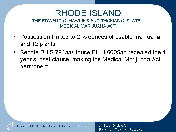 RHODE ISLAND THE EDWARD O. HAWKINS AND THOMAS C. SLATER MEDICAL MARIJUANA ACT •