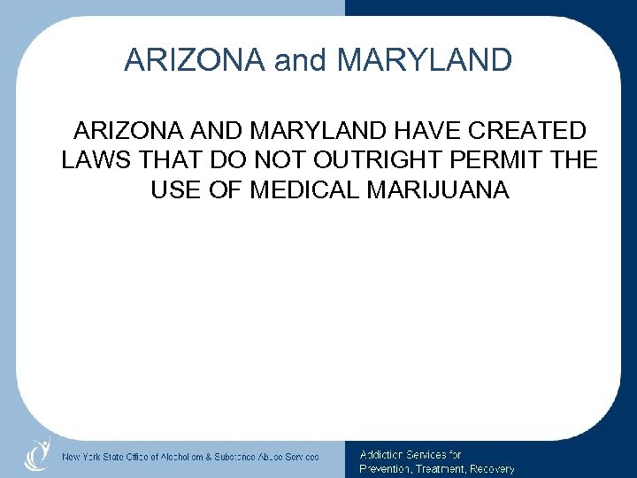 ARIZONA and MARYLAND ARIZONA AND MARYLAND HAVE CREATED LAWS THAT DO NOT OUTRIGHT PERMIT