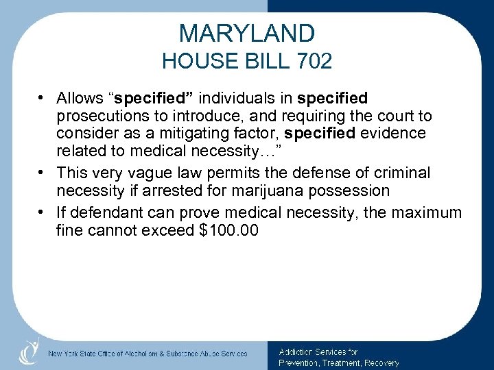 MARYLAND HOUSE BILL 702 • Allows “specified” individuals in specified prosecutions to introduce, and