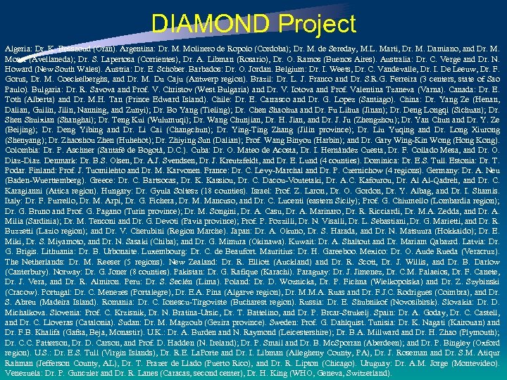 DIAMOND Project Algeria: Dr. K. Bessaoud (Oran). Argentina: Dr. M. Molinero de Ropolo (Cordoba);
