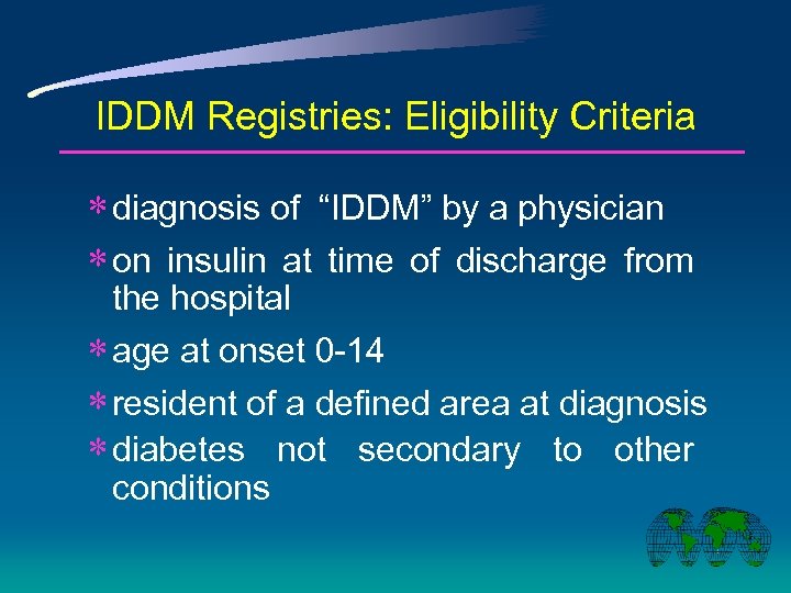 IDDM Registries: Eligibility Criteria * diagnosis of “IDDM” by a physician * on insulin