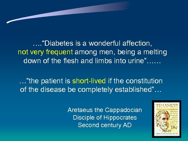 …. “Diabetes is a wonderful affection, not very frequent among men, being a melting