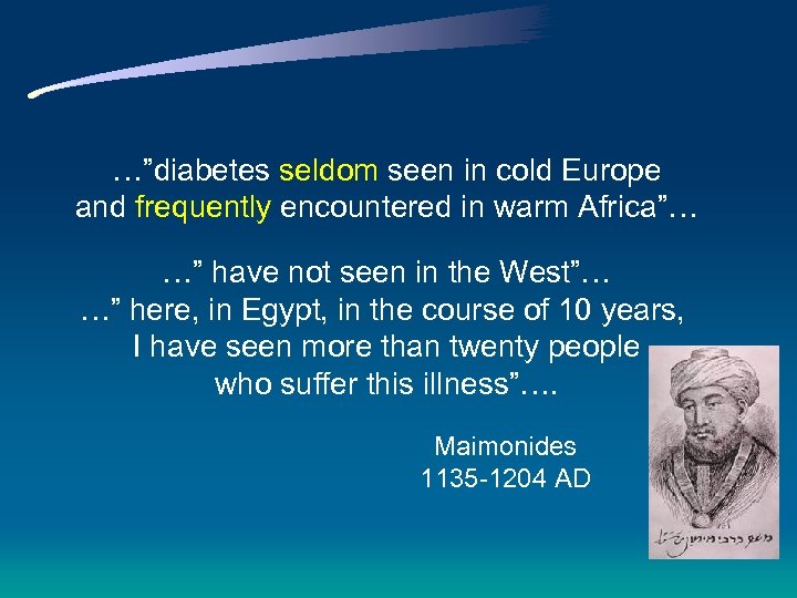 …”diabetes seldom seen in cold Europe and frequently encountered in warm Africa”… …” have