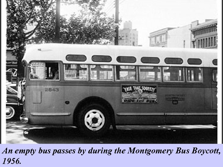 An empty bus passes by during the Montgomery Bus Boycott, 1956. 