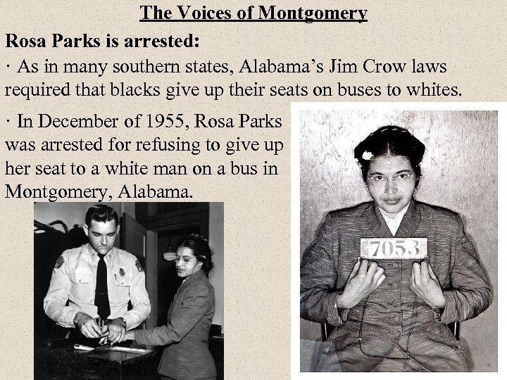 The Voices of Montgomery Rosa Parks is arrested: · As in many southern states,