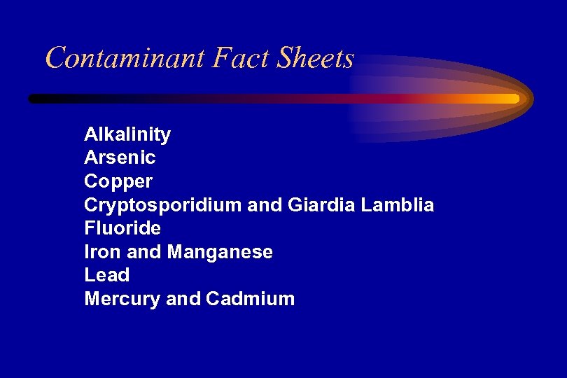 Contaminant Fact Sheets Alkalinity Arsenic Copper Cryptosporidium and Giardia Lamblia Fluoride Iron and Manganese