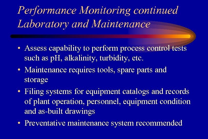 Performance Monitoring continued Laboratory and Maintenance • Assess capability to perform process control tests