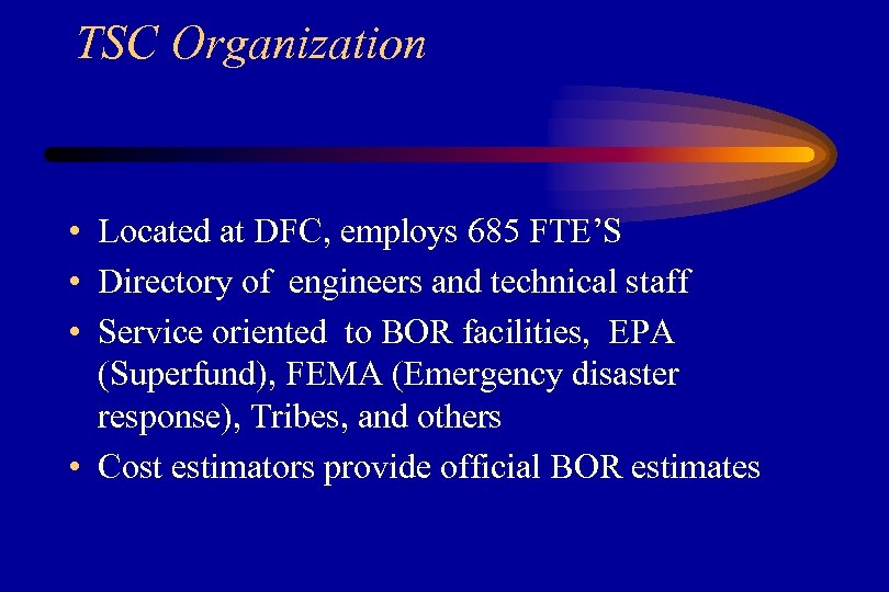 TSC Organization • Located at DFC, employs 685 FTE’S • Directory of engineers and