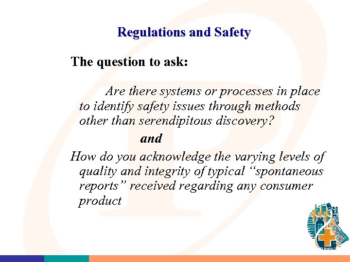 Regulations and Safety The question to ask: Are there systems or processes in place