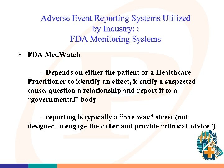 Adverse Event Reporting Systems Utilized by Industry: : FDA Monitoring Systems • FDA Med.