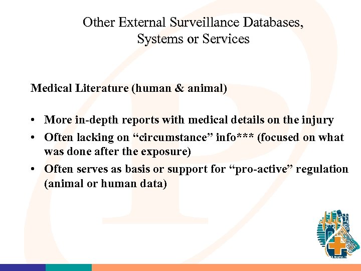 Other External Surveillance Databases, Systems or Services Medical Literature (human & animal) • More