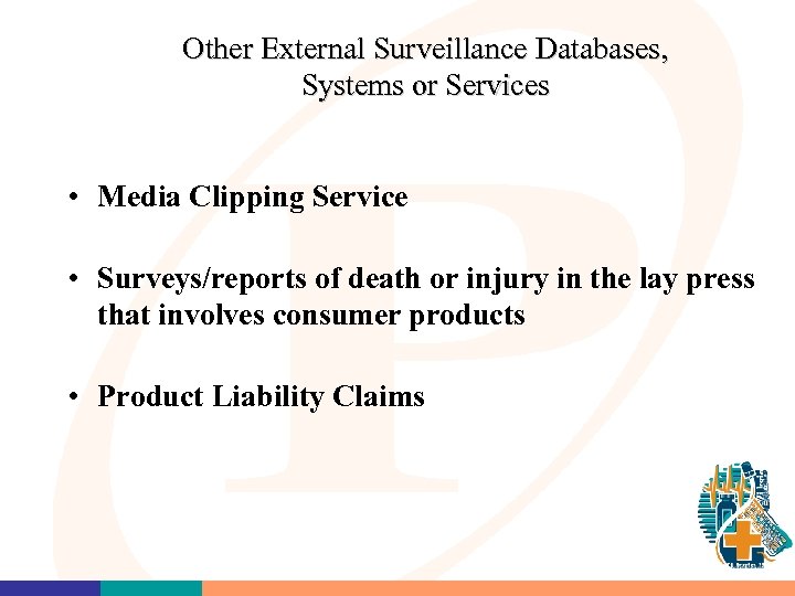 Other External Surveillance Databases, Systems or Services • Media Clipping Service • Surveys/reports of