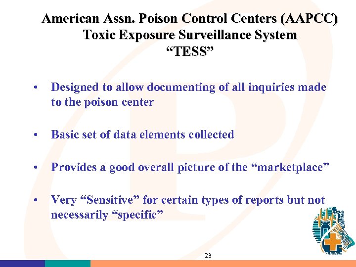 American Assn. Poison Control Centers (AAPCC) Toxic Exposure Surveillance System “TESS” • Designed to