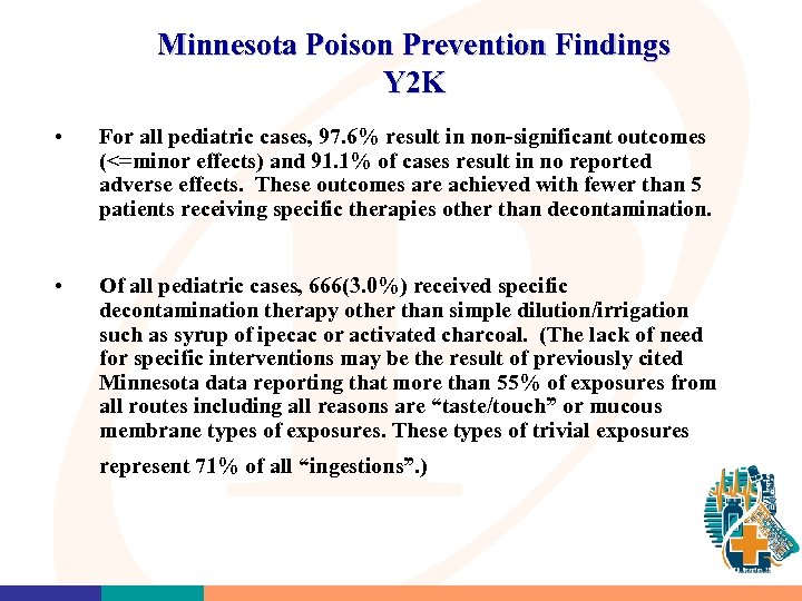 Minnesota Poison Prevention Findings Y 2 K • For all pediatric cases, 97. 6%