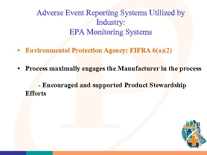 Adverse Event Reporting Systems Utilized by Industry: EPA Monitoring Systems • Environmental Protection Agency: