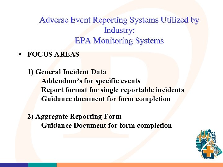 Adverse Event Reporting Systems Utilized by Industry: EPA Monitoring Systems • FOCUS AREAS 1)