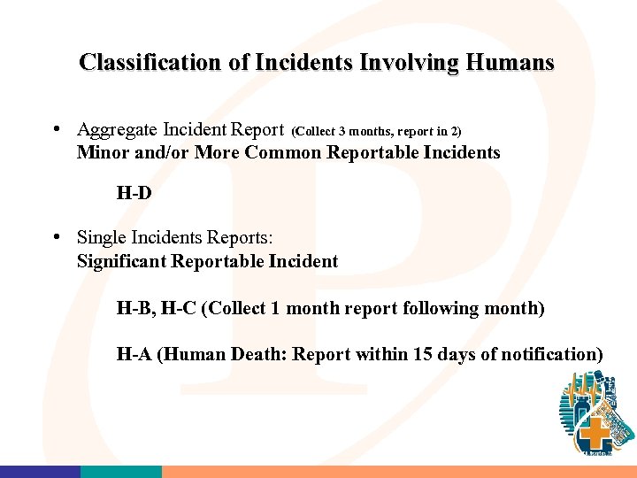 Classification of Incidents Involving Humans • Aggregate Incident Report (Collect 3 months, report in