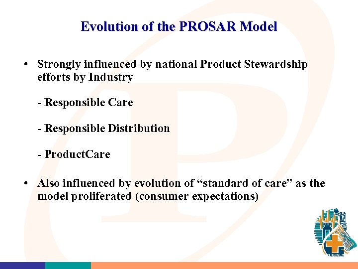 Evolution of the PROSAR Model • Strongly influenced by national Product Stewardship efforts by