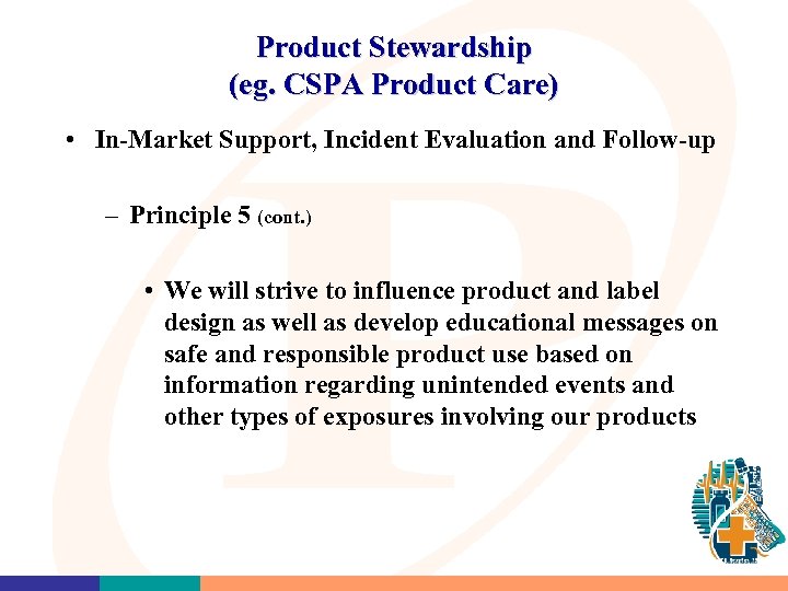 Product Stewardship (eg. CSPA Product Care) • In-Market Support, Incident Evaluation and Follow-up –