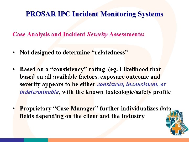 PROSAR IPC Incident Monitoring Systems Case Analysis and Incident Severity Assessments: • Not designed