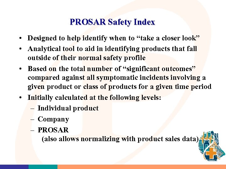 PROSAR Safety Index • Designed to help identify when to “take a closer look”