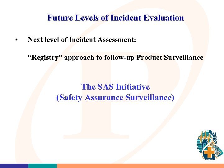 Future Levels of Incident Evaluation • Next level of Incident Assessment: “Registry” approach to