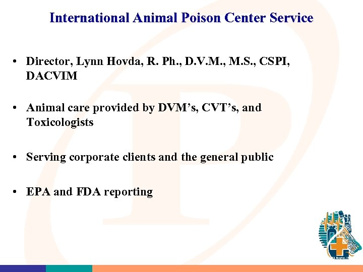 International Animal Poison Center Service • Director, Lynn Hovda, R. Ph. , D. V.