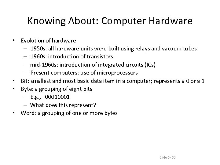 Knowing About: Computer Hardware • Evolution of hardware – 1950 s: all hardware units