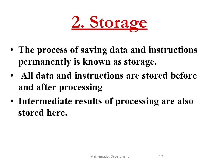 2. Storage • The process of saving data and instructions permanently is known as