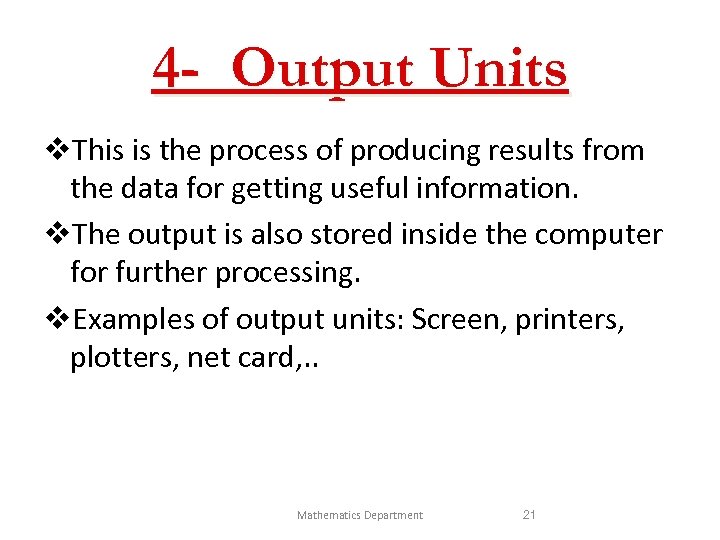 4 - Output Units v. This is the process of producing results from the