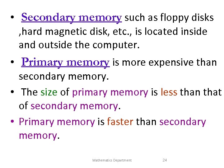  • Secondary memory such as floppy disks , hard magnetic disk, etc. ,