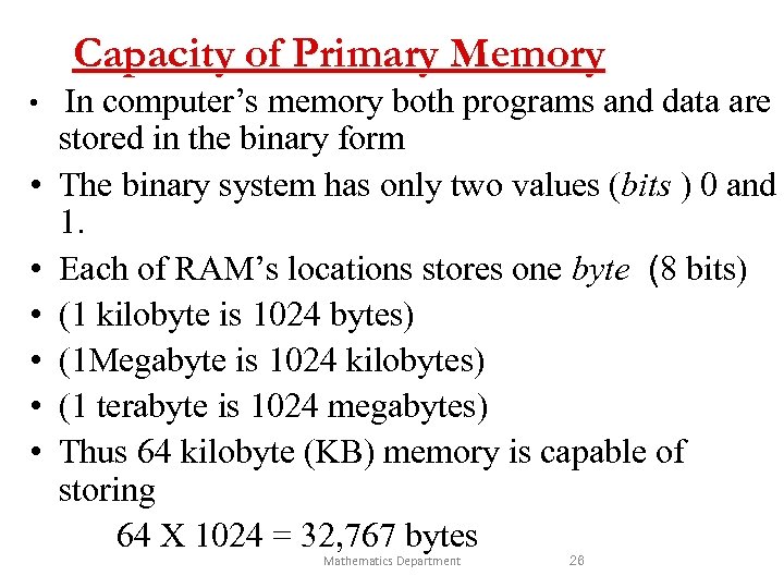 Capacity of Primary Memory • • In computer’s memory both programs and data are