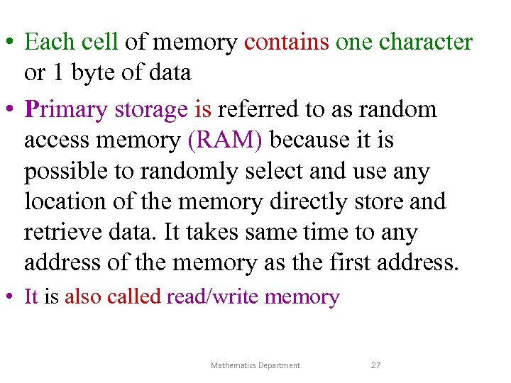  • Each cell of memory contains one character or 1 byte of data