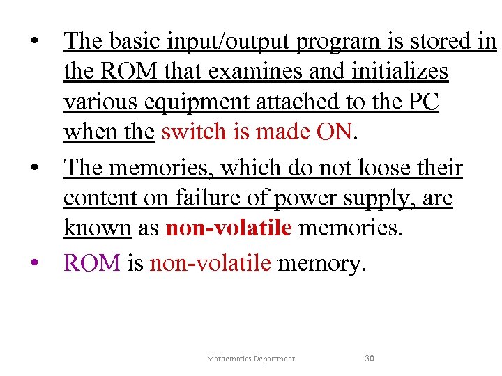  • The basic input/output program is stored in the ROM that examines and