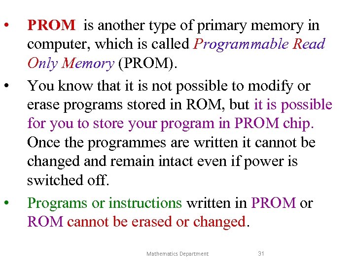  • • • PROM is another type of primary memory in computer, which