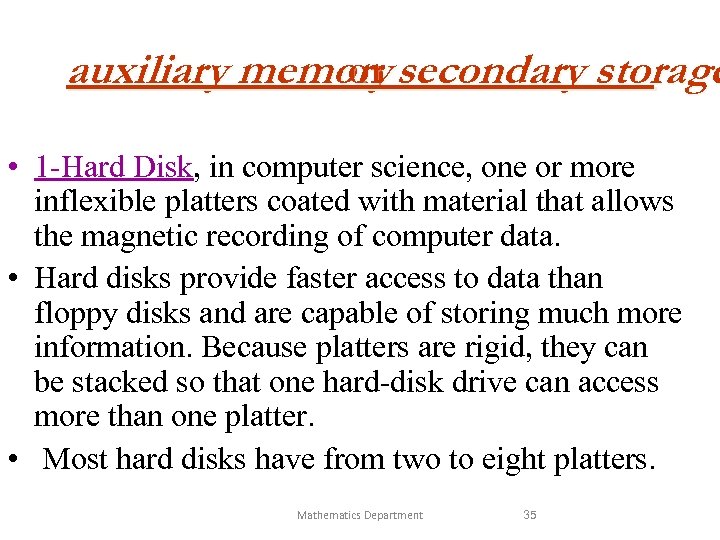 auxiliary memory secondary storage or • 1 -Hard Disk, in computer science, one or