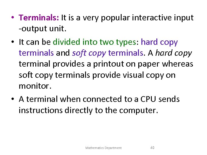  • Terminals: It is a very popular interactive input -output unit. • It