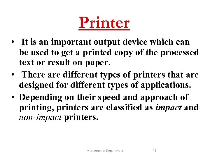 Printer • It is an important output device which can be used to get