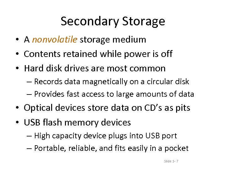 Secondary Storage • A nonvolatile storage medium • Contents retained while power is off