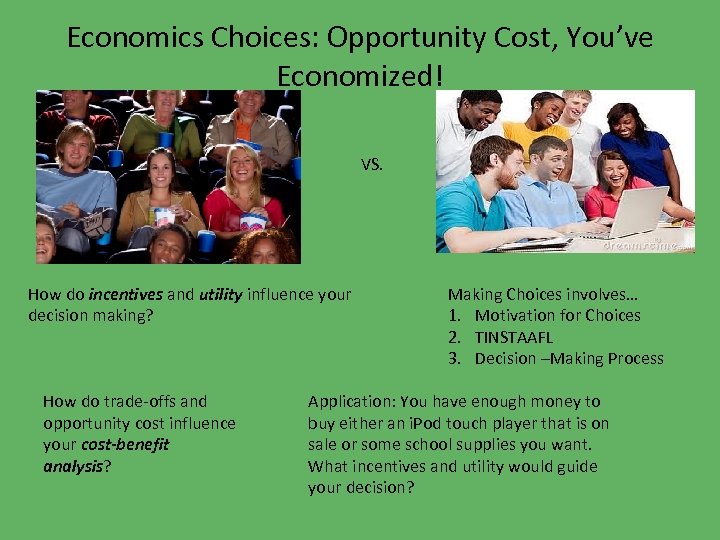 Economics Choices: Opportunity Cost, You’ve Economized! VS. How do incentives and utility influence your