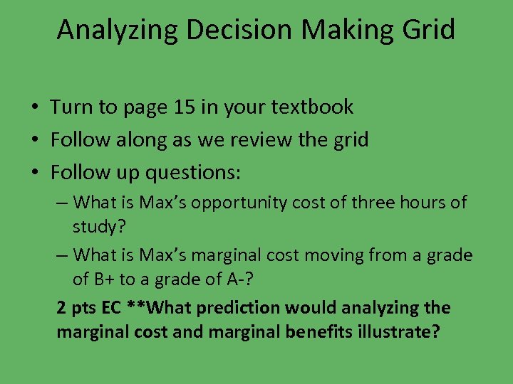 Analyzing Decision Making Grid • Turn to page 15 in your textbook • Follow
