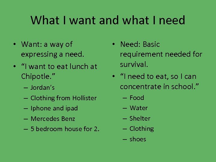 What I want and what I need • Want: a way of expressing a