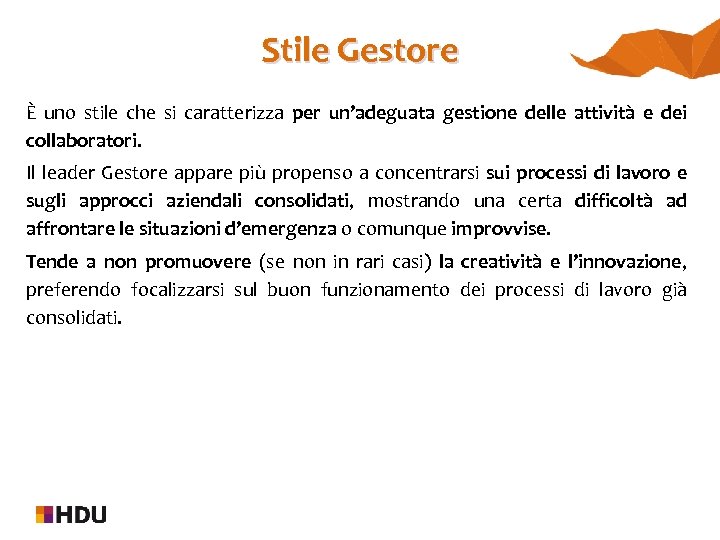 Stile Gestore È uno stile che si caratterizza per un’adeguata gestione delle attività e