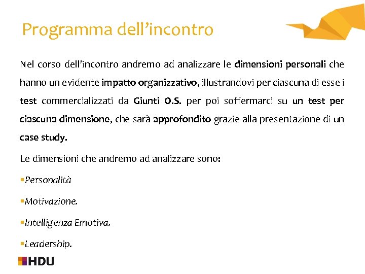 Programma dell’incontro Nel corso dell’incontro andremo ad analizzare le dimensioni personali che hanno un