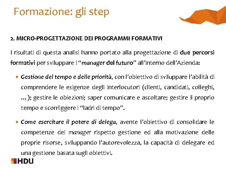 Formazione: gli step 2. MICRO-PROGETTAZIONE DEI PROGRAMMI FORMATIVI I risultati di questa analisi hanno