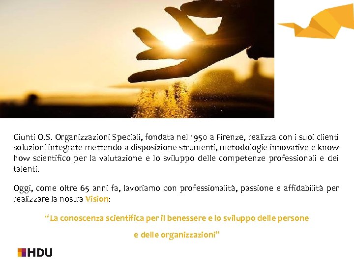 Giunti O. S. Organizzazioni Speciali, fondata nel 1950 a Firenze, realizza con i suoi