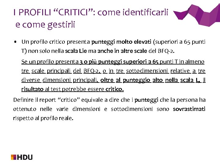 I PROFILI “CRITICI”: come identificarli e come gestirli • Un profilo critico presenta punteggi