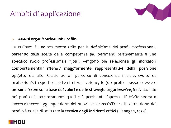 Ambiti di applicazione o Analisi organizzativa: Job Profile. La BFCmap è uno strumento utile
