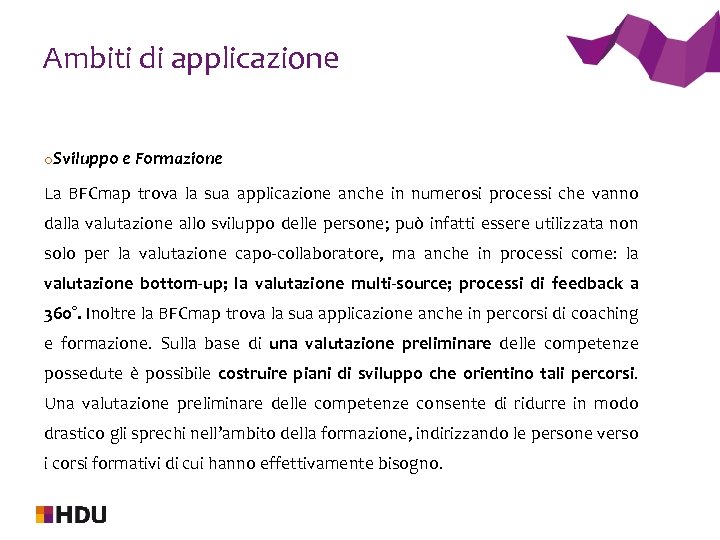 Ambiti di applicazione o. Sviluppo e Formazione La BFCmap trova la sua applicazione anche